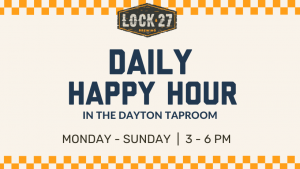Daily Happy Hour at Lock 27 brewing Dayton Ohio Beer